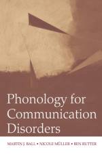 Phonology for Communication Disorders af Martin J. (University of Louisiana at Lafayette Ball