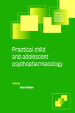 Practical Child and Adolescent Psychopharmacology