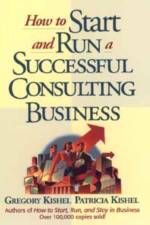 How to Start and Run a Successful Consulting Business af Gregory F. Kishel
