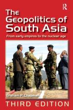 The Geopolitics of South Asia af Graham P. Chapman
