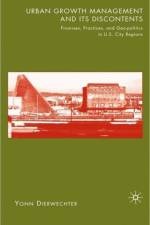 Urban Growth Management and Its Discontents af Y. Dierwechter