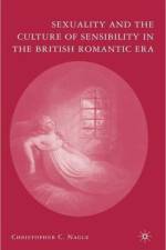Sexuality and the Culture of Sensibility in the British Romantic Era af C. Nagle