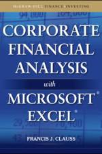 Corporate Financial Analysis with Microsoft Excel af Francis Clauss