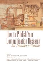 How to Publish Your Communication Research: An Insider’s Guide af Alison F. Alexander