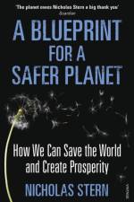 A Blueprint for a Safer Planet af Nicholas Stern
