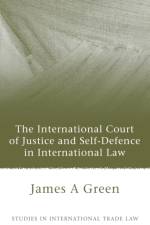 The International Court of Justice and Self-Defence in International Law af James A. Green