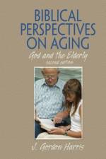 Biblical Perspectives on Aging af J. Gordon Harris