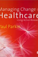 Managing Change in Healthcare af Paul Parkin