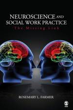 Neuroscience and Social Work Practice af Rosemary L. Farmer
