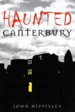 Haunted Canterbury af John Hippisley