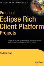 Practical Eclipse Rich Client Platform Projects af Vladimir Silva