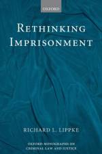 Rethinking Imprisonment af Richard L. (Professor Lippke