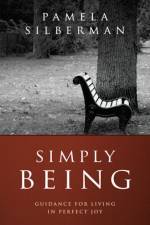 Simply Being – One Year with Spirit af Pamela Silberman