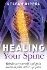 Healing Your Spine – Learn to Live Without Back Pain af Stefan Rippel