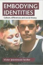 Embodying identities af Victor Jeleniewski (Department of Sociology Seidler