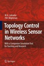 Topology Control in Wireless Sensor Networks af Miguel A. Labrador