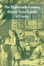 The Eighteenth-Century British Verse Epistle af B. Overton