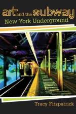 Art and the Subway af Tracy Fitzpatrick