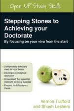 Stepping Stones to Achieving your Doctorate: By Focusing on Your Viva From the Start af Vernon Trafford