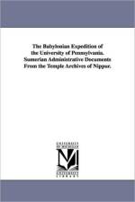 The Babylonian Expedition of the University of Pennsylvania. Sumerian Administrative Documents from the Temple Archives of Nippur. af University of Pennsylvania Babylonian E
