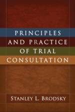 Principles and Practice of Trial Consultation af Stanley L. (University of Alabama (Emeritus) Brodsky