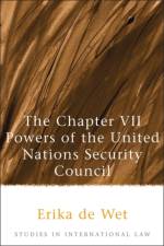 The Chapter VII Powers of the United Nations Security Council af Erika de Wet