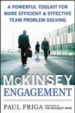 The McKinsey Engagement: A Powerful Toolkit For More Efficient and Effective Team Problem Solving af Paul Friga