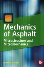Mechanics of Asphalt: Microstructure and Micromechanics af Linbing Wang