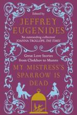 My Mistress’s Sparrow is Dead af Jeffrey Eugenides