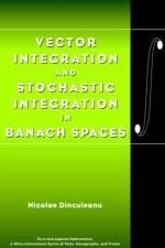 Vector Integration and Stochastic Integration in Banach Spaces af Nicolae Dinculeanu