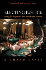 Electing Justice af Richard (Professor of Political Science Davis