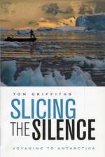 Slicing the Silence af Tom Griffiths