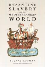 Byzantine Slavery and the Mediterranean World af Youval Rotman