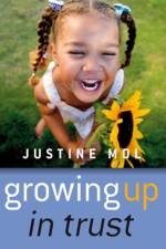 Growing Up In Trust - Raising Kids Without Rewards or Punishment af Justine Mol