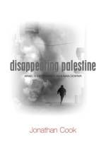 Disappearing Palestine af Jonathan Cook