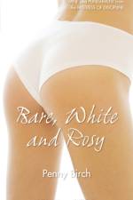 Bare, White and Rosy af Penny Birch