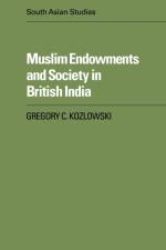 Muslim Endowments and Society in British India af Gregory C. Kozlowski