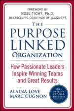 The Purpose Linked Organization: How Passionate Leaders Inspire Winning Teams and Great Results af Alaina Love