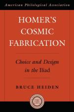 Homer's Cosmic Fabrication af Bruce (Associate Professor of Greek and Latin Heiden
