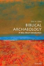 Biblical Archaeology af Eric H (Associate Professor of Classics and of Anthropology (Ancient History and Archaeology) and Chair of the Department of Classical and Semitic Languages and Literatures Cline