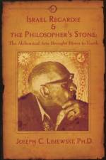 Israel Regardie & the Philosopher's Stone af Joseph C Lisiewski