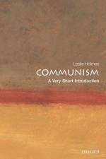 Communism af Leslie (Professor of Political Science and Deputy Director of the Contemporary Europe Research Centre Holmes