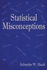 Statistical Misconceptions af Schuyler W. (University of Tennessee-Knoxville Huck