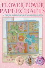 Flower Power Papercrafts af Julie (Author) Hickey