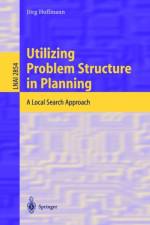 Utilizing Problem Structure in Planning af Joerg Hoffmann