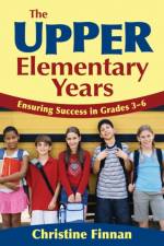 The Upper Elementary Years af Christine R. Finnan