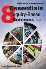 Eight Essentials of Inquiry-Based Science, K-8