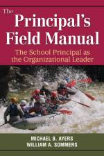 The Principal's Field Manual af Michael B. Ayers