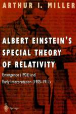 Albert Einstein's Special Theory of Relativity af Arthur I. Miller