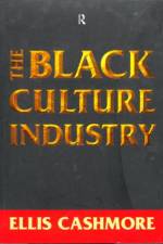 The Black Culture Industry af Ellis (Ashton University Cashmore